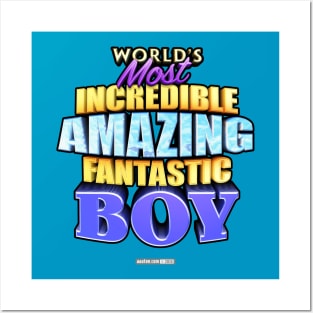 WORLD'S MOST INCREDIBLE AMAZING FANTASTIC BOY! Posters and Art